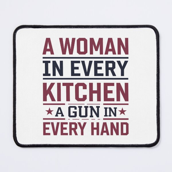 Item preview, A Woman In Every Kitchen A Gun In Every Hand designed and sold by TahfahTk.
