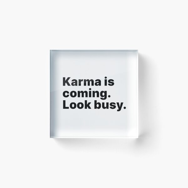 Item preview, Karma is coming. Look busy - black text designed and sold by ThingsOnTees.