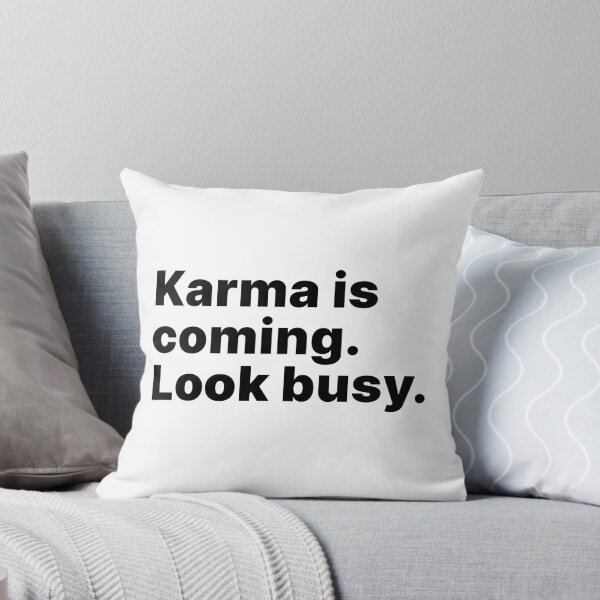 Item preview, Karma is coming. Look busy - black text designed and sold by ThingsOnTees.