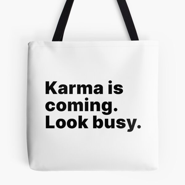 Item preview, Karma is coming. Look busy - black text designed and sold by ThingsOnTees.