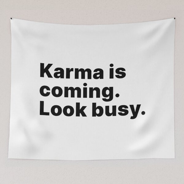 Item preview, Karma is coming. Look busy - black text designed and sold by ThingsOnTees.
