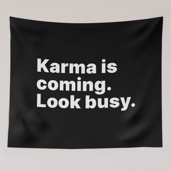 Item preview, Karma is coming. Look busy - white text designed and sold by ThingsOnTees.