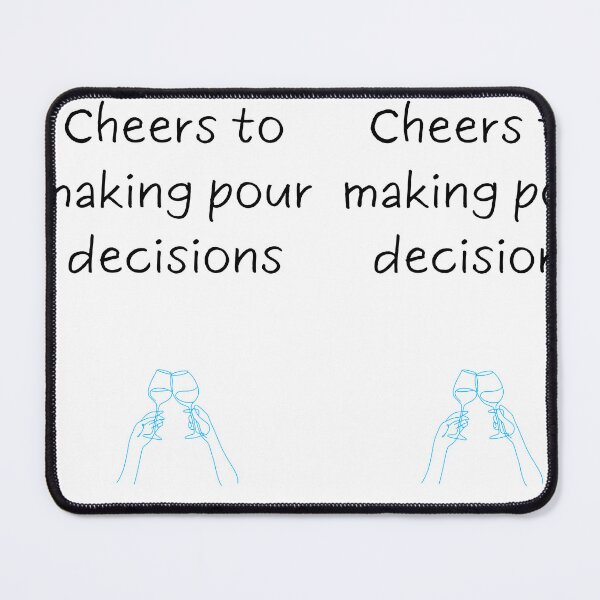 Item preview, Cheers to making pour decisions designed and sold by Fiwe.