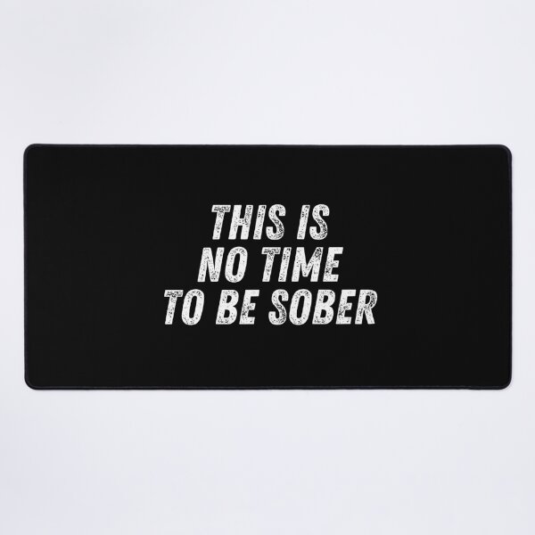 Item preview, This Is No Time To Be Sober designed and sold by manandi1.