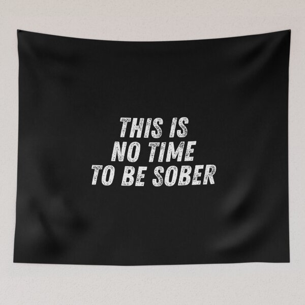 Item preview, This Is No Time To Be Sober designed and sold by manandi1.
