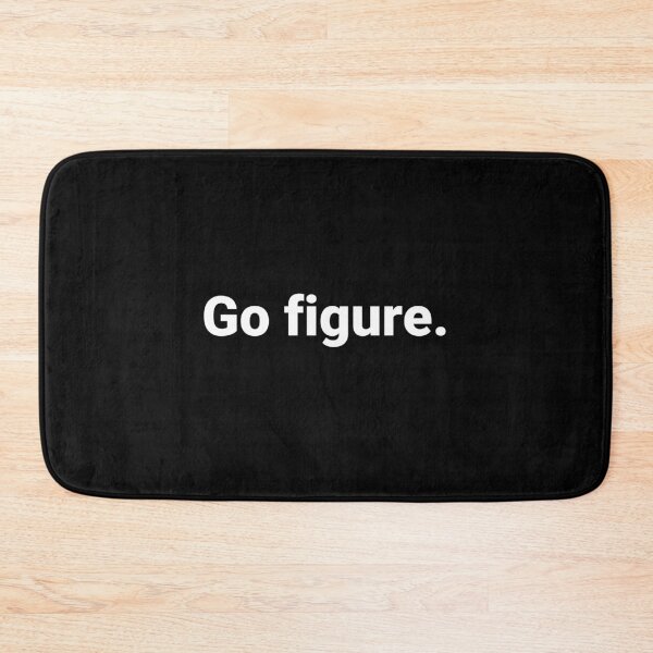 Item preview, Go figure. designed and sold by Text-based T-Shirts and Gifts.