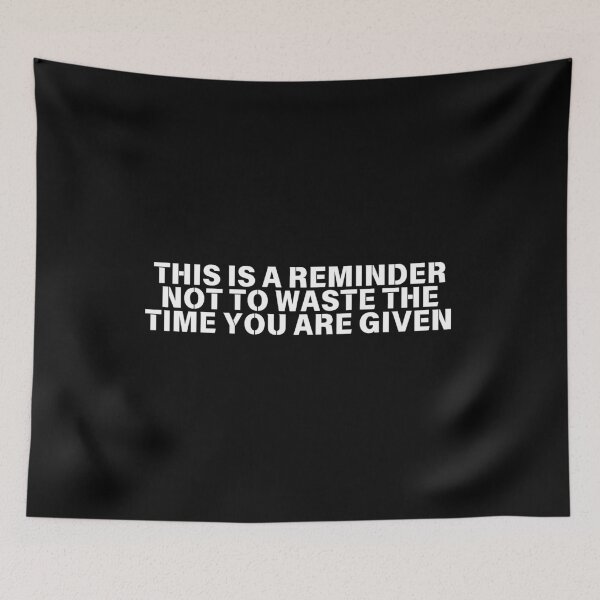Item preview, This is a reminder not to waste the time you are given designed and sold by manandi1.