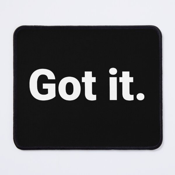 Item preview, Got it. designed and sold by Text-based T-Shirts and Gifts.