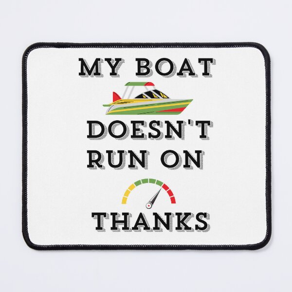 Item preview, my boat doesn't run on thanks designed and sold by Rolmani-shop.