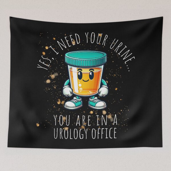 Item preview, YES I NEED YOUR URINE - YOU ARE IN A UROLOGY OFFICE designed and sold by Twisted-Teeze.