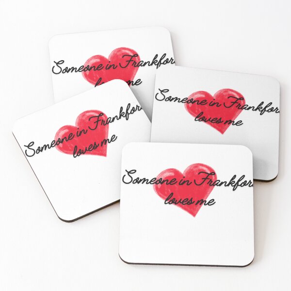 Item preview, Someone in Frankfort loves me Frankfort Kentucky ,Frankfort Illinois, Frankfort NY designed and sold by TaraPen.