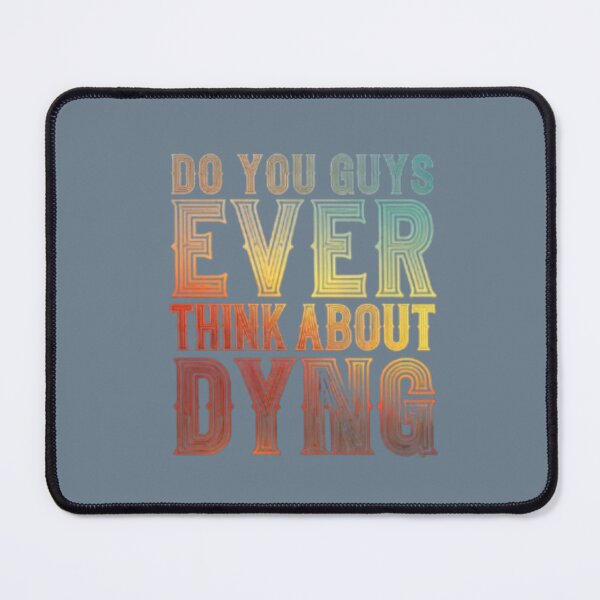 Item preview, Do you guys ever think about dying  designed and sold by Satyamshop76.
