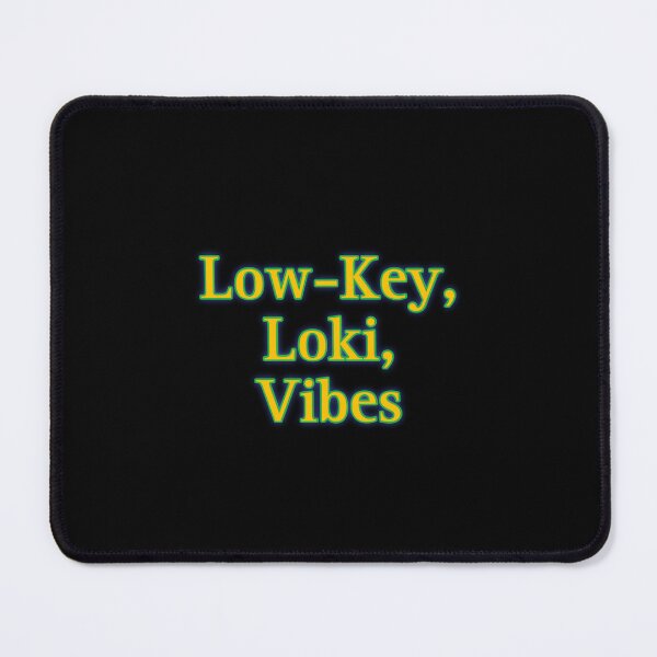 Item preview, Low-key, Loki, Vibes designed and sold by RadManDesigns.