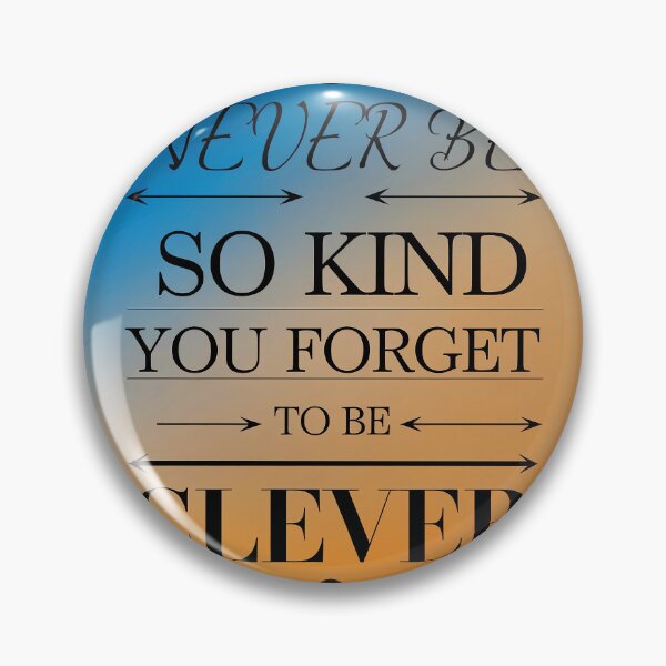 Item preview, Never Be So Kind – Classic Inspiration designed and sold by magicalshops.