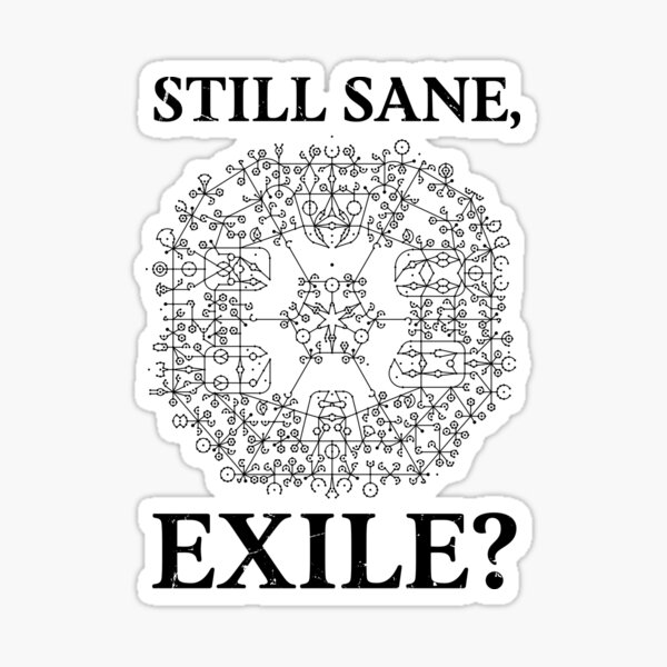 Item preview, Path of Exile still sane, exile? black designed and sold by graphicsbuddy.