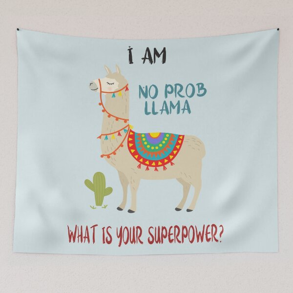 Item preview, I am no prob llama - What is your superpower? designed and sold by tanabe.