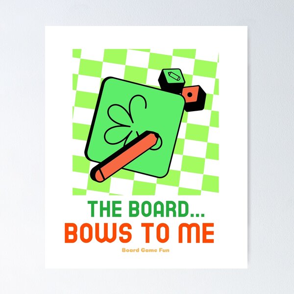 Item preview, The Board Bows to ME... Board Game Fun designed and sold by LettsMerchntees.