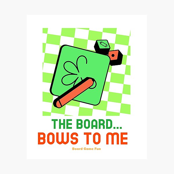 Item preview, The Board Bows to ME... Board Game Fun designed and sold by LettsMerchntees.