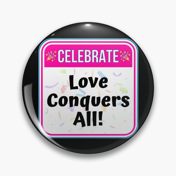 Item preview, CELEBRATE:  Love Conquers All! - funny celebration signs designed and sold by DesignsFromTW-S.