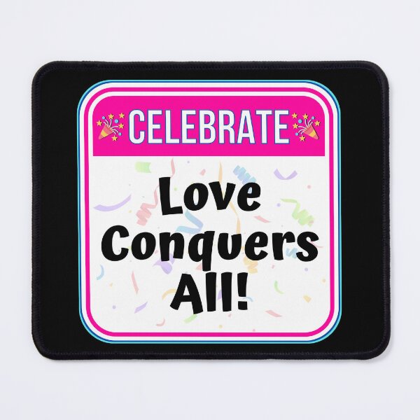 Item preview, CELEBRATE: Love Conquers All! - funny celebration signs designed and sold by DesignsFromTW-S.