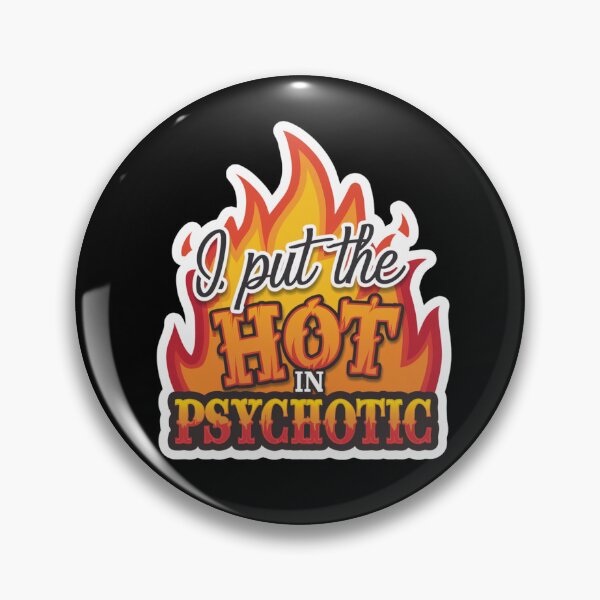 Item preview, I Put The Hot in Psychotic designed and sold by Peter Stawicki.