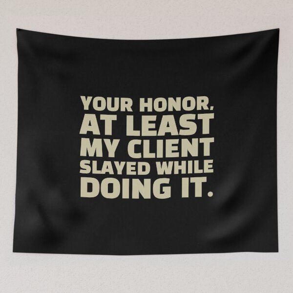 Item preview, Your honor at least my client slayed while doing it.|Gen z as lawyers  designed and sold by EmotionArt.