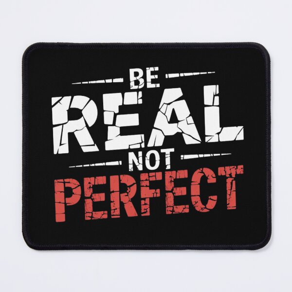 Item preview, Be Real Not Perfect designed and sold by DestinyReborn.