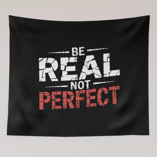 Item preview, Be Real Not Perfect designed and sold by DestinyReborn.