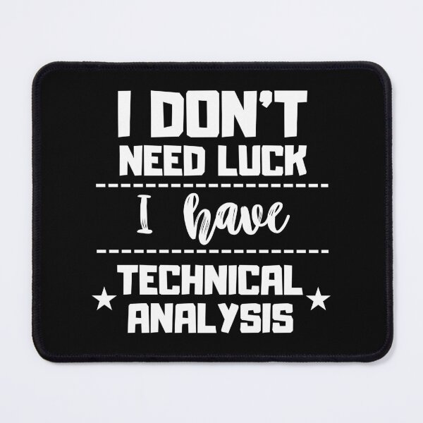 Item preview, I don't need luck I have technical analysis designed and sold by FluxAuraTees.