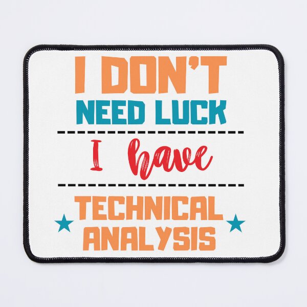 Item preview, I don't need luck I have technical analysis designed and sold by FluxAuraTees.