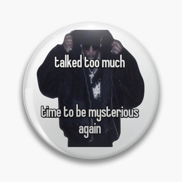 Item preview, Talked too much, time to be mysterious again designed and sold by sigmades.