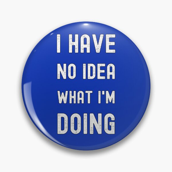 Item preview, I Have No Idea What I'm Doing  designed and sold by SharpThreadZ.