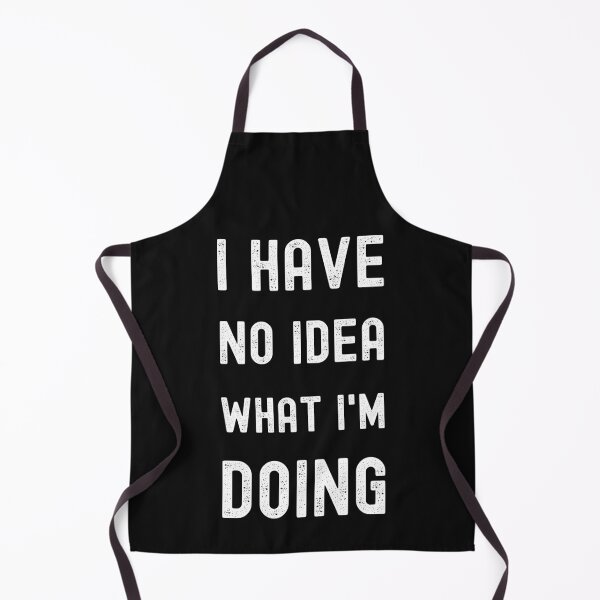 Item preview, I Have No Idea What I'm Doing designed and sold by SharpThreadZ.