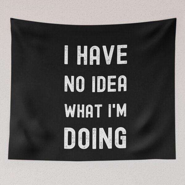 Item preview, I Have No Idea What I'm Doing  designed and sold by SharpThreadZ.