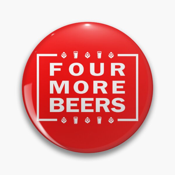 Item preview, FOUR MORE BEERS! designed and sold by bubbledoodoo.