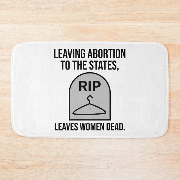Item preview, Leaving abortion to the states, leaves women dead.  designed and sold by Rachel the Artist .