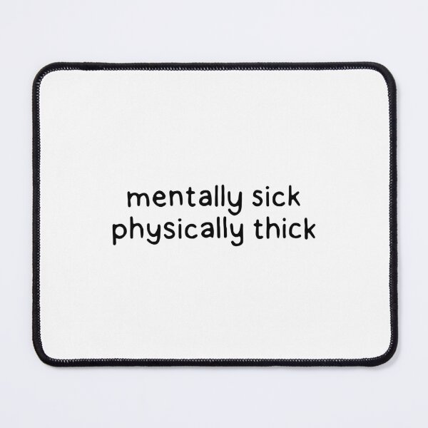 Item preview, Mentally Sick Physically Thick designed and sold by dontqu0teme.