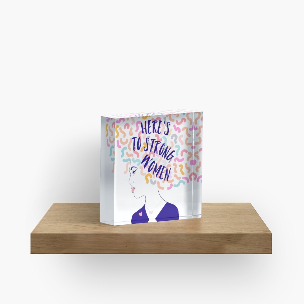Here is to Strong Women #illustration #girlpower #feminist Acrylic Block