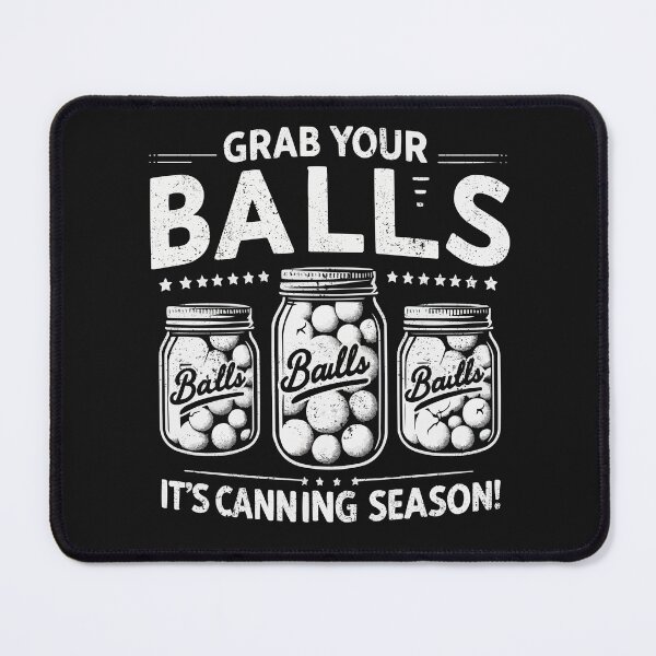 Item preview, Grab Your Balls Canning Season designed and sold by RebeccaRe.