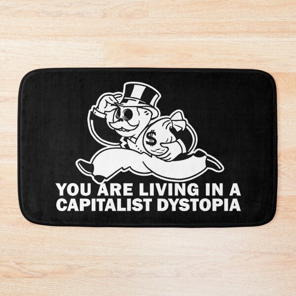 Item preview, You are living in a capitalist dystopia designed and sold by remerasnerdas.