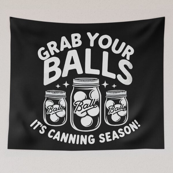 Item preview, Grab Your Balls Canning Season designed and sold by RebeccaRe.
