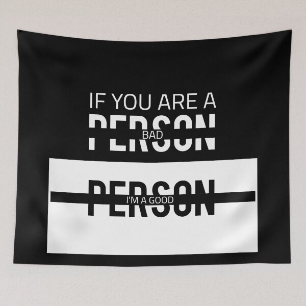 Item preview, IF YOU ARE A BAD PERSON I'M A GOOD PERSON-WHITE AND BLACK designed and sold by Nunaprettyshop.