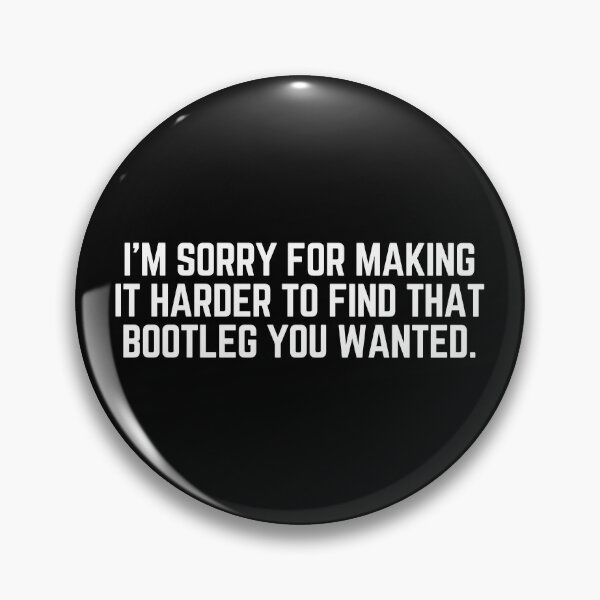 Item preview, I'm Sorry For Making it Harder to Find that Bootleg You Wanted (White Text) designed and sold by Maria Miller.