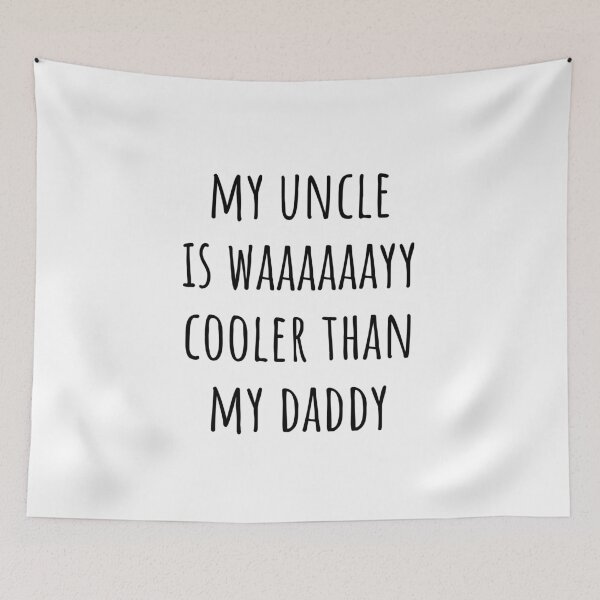 Item preview, My Uncle Is Way Cooler Than My Daddy Funny Uncles  designed and sold by CuteLovelyDesigns.