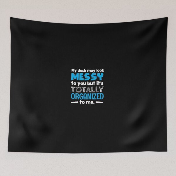 Item preview, My desk may look messy to you but it's totally organized to me designed and sold by shirtkings.