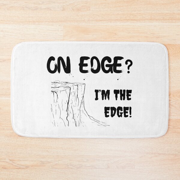 Item preview, On Edge? I'm the edge designed and sold by SarcastikTeez.