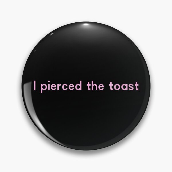 Item preview, I pierced the toast / Movie Quote designed and sold by Cuttintees.