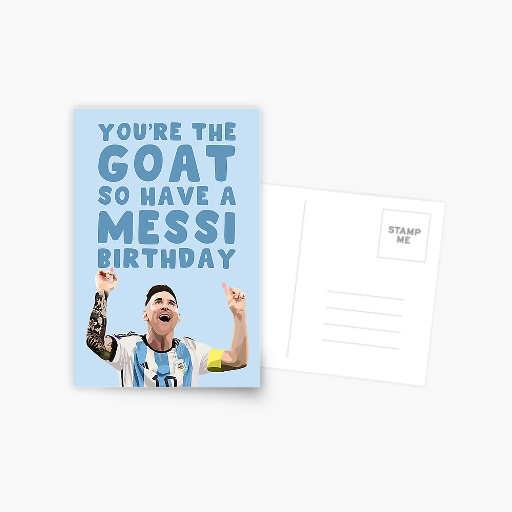 Lionel Messi Birthday Card - For Him - For Her - You're The Goat So Have A Messi Birthday - Happy Greeting Card