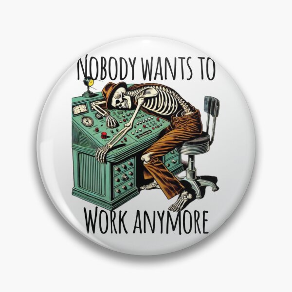 Item preview, Nobody wants to work anymore designed and sold by SDDP.