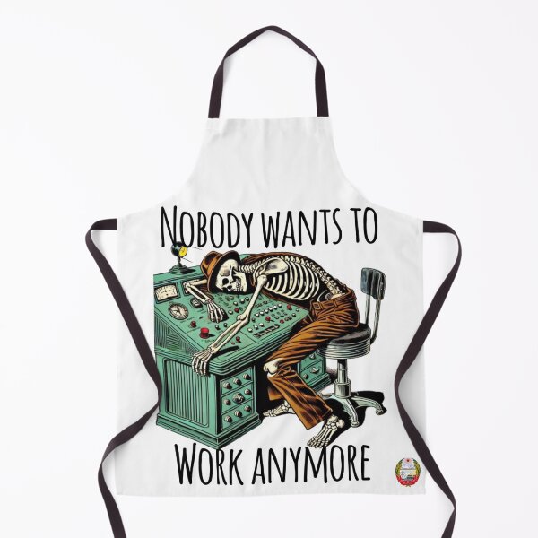 Item preview, Nobody wants to work anymore designed and sold by SDDP.
